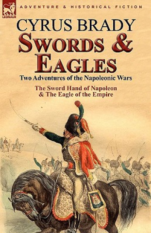 Kniha Swords and Eagles Cyrus Brady