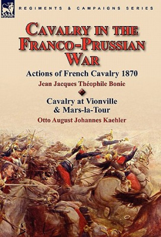 Kniha Cavalry in the Franco-Prussian War Otto August Johannes Kaehler