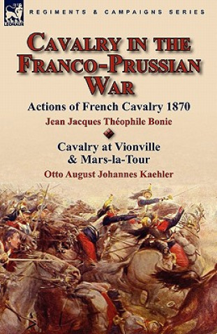 Kniha Cavalry in the Franco-Prussian War Otto August Johannes Kaehler