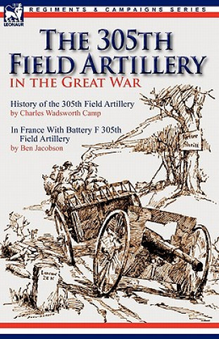 Libro 305th Field Artillery in the Great War Ben Jacobson