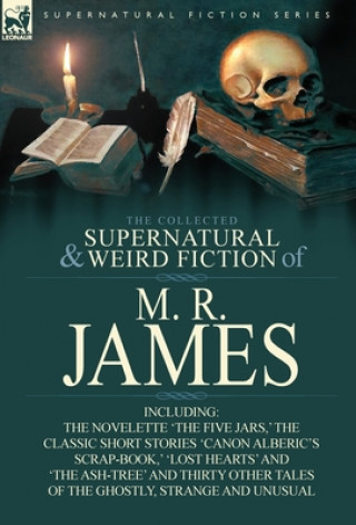 Könyv Collected Supernatural & Weird Fiction of M. R. James James