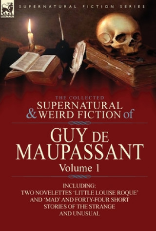 Carte Collected Supernatural and Weird Fiction of Guy de Maupassant Guy De Maupassant