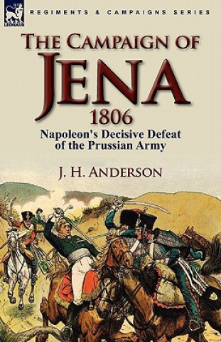 Kniha Campaign of Jena 1806 J H Anderson