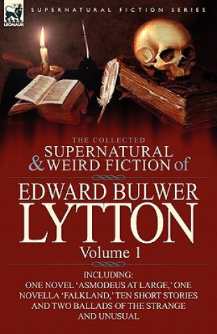 Книга Collected Supernatural and Weird Fiction of Edward Bulwer Lytton-Volume 1 Lytton