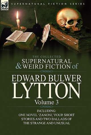 Carte Collected Supernatural and Weird Fiction of Edward Bulwer Lytton-Volume 3 Lytton