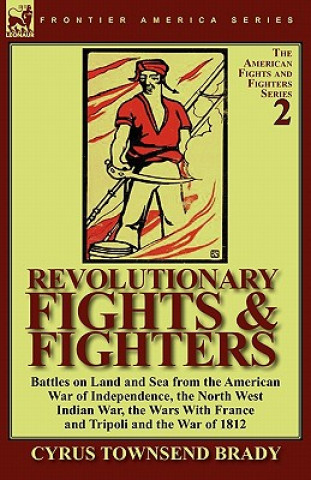 Könyv Revolutionary Fights & Fighters Cyrus Townsend Brady