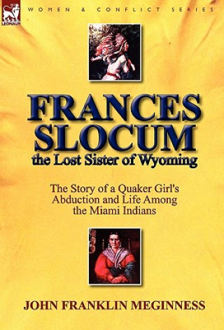 Könyv Frances Slocum the Lost Sister of Wyoming John Franklin Meginness