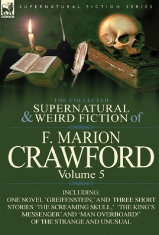 Knjiga Collected Supernatural and Weird Fiction of F. Marion Crawford F Marion Crawford