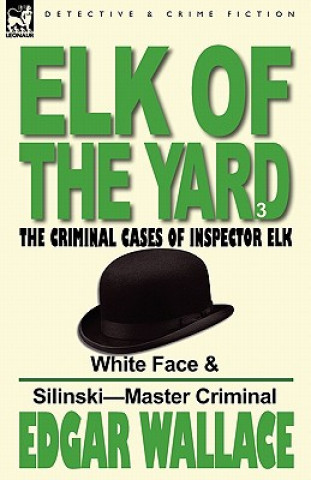 Książka Elk of the 'Yard'-The Criminal Cases of Inspector Elk Edgar Wallace