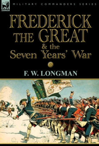 Carte Frederick the Great & the Seven Years' War F W Longman