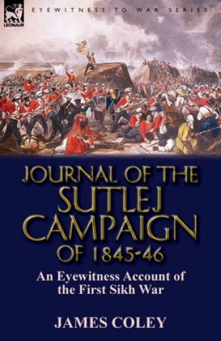 Livre Journal of the Sutlej Campaign of 1845-6 James Coley