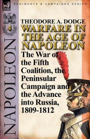 Livre Warfare in the Age of Napoleon-Volume 4 Theodore A Dodge