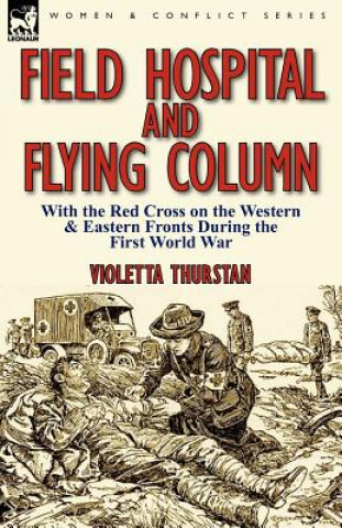 Knjiga Field Hospital and Flying Column Violetta Thurstan