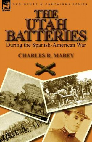 Libro Utah Batteries During the Spanish-American War Charles R Mabey