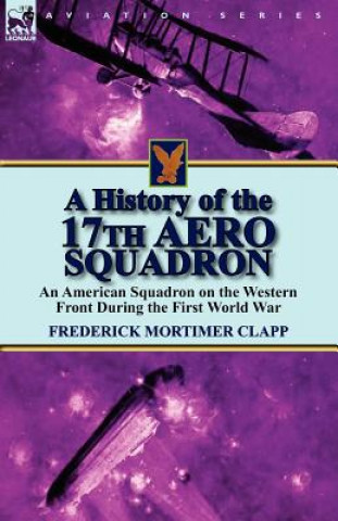 Könyv History of the 17th Aero Squadron Frederick Mortimer Clapp