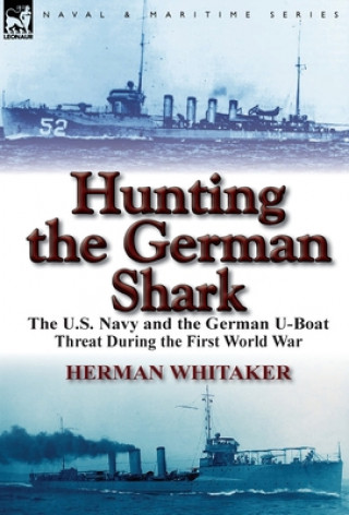 Kniha Hunting the German Shark Herman Whitaker