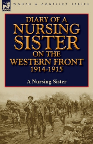 Книга Diary of a Nursing Sister on the Western Front 1914-1915 A Nursing Sister