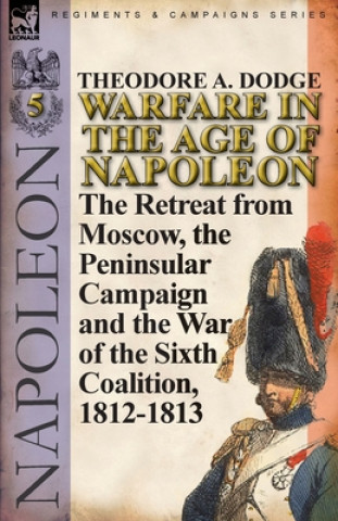 Livre Warfare in the Age of Napoleon-Volume 5 Theodore A Dodge