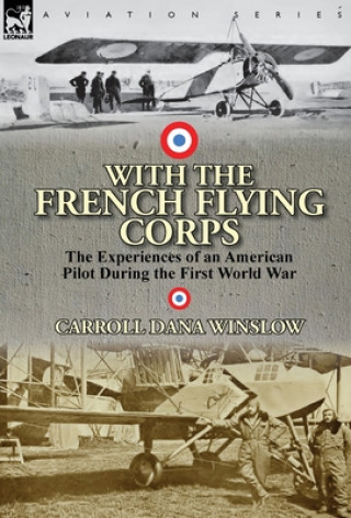 Buch With the French Flying Corps Carroll Dana Winslow