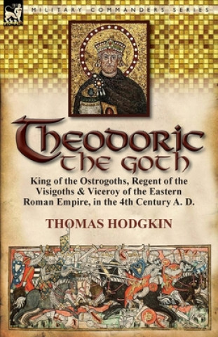 Kniha Theodoric the Goth Thomas Hodgkin