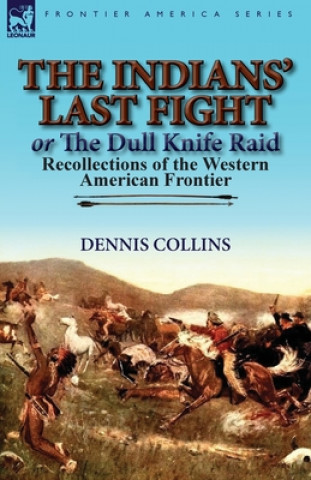 Carte Indians' Last Fight or The Dull Knife Raid Dennis Collins