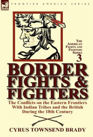 Könyv Border Fights & Fighters Cyrus Townsend Brady