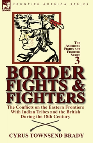 Kniha Border Fights & Fighters Cyrus Townsend Brady