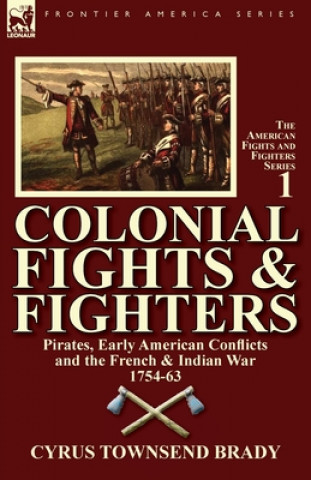 Book Colonial Fights & Fighters Cyrus Townsend Brady