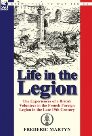 Könyv Life in the Legion Frederic Martyn