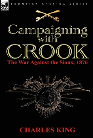 Kniha Campaigning With Crook Charles King