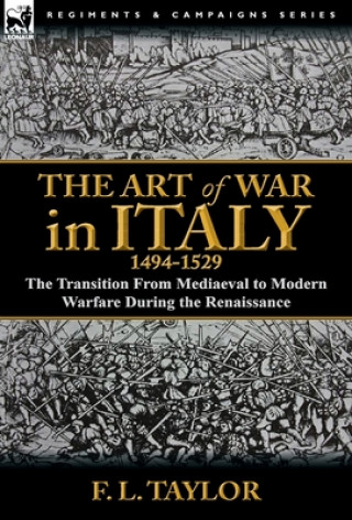 Βιβλίο Art of War in Italy, 1494-1529 F L Taylor