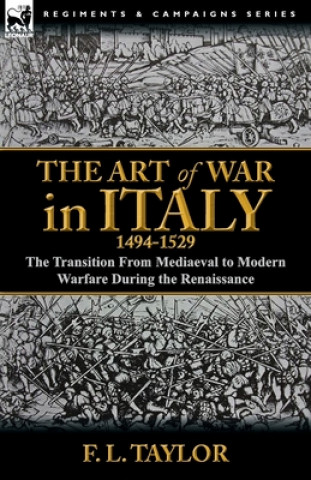 Książka Art of War in Italy, 1494-1529 F L Taylor