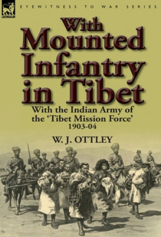 Kniha With Mounted Infantry in Tibet W J Ottley