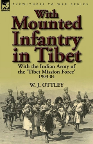 Kniha With Mounted Infantry in Tibet W J Ottley