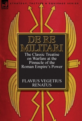 Kniha De Re Militari (Concerning Military Affairs) Flavius Vegetius Renatus