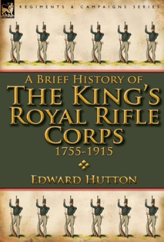 Carte Brief History of the King's Royal Rifle Corps 1755-1915 Edward Hutton