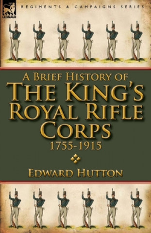 Carte Brief History of the King's Royal Rifle Corps 1755-1915 Edward Hutton