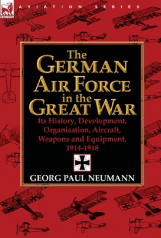 Kniha German Air Force in the Great War Major Georg Paul Neumann