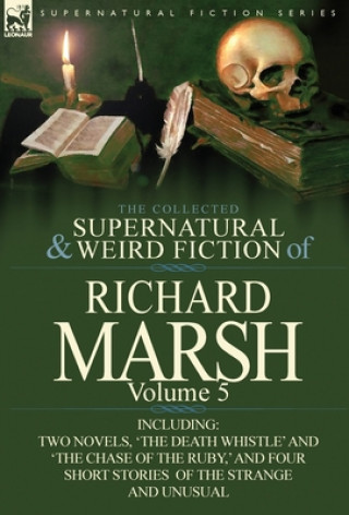 Kniha Collected Supernatural and Weird Fiction of Richard Marsh Richard Marsh