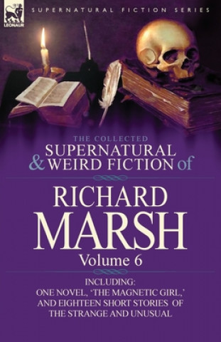 Kniha Collected Supernatural and Weird Fiction of Richard Marsh Richard Marsh