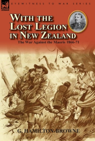 Книга With the Lost Legion in New Zealand G Hamilton-Browne