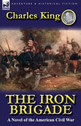 Könyv Iron Brigade Charles King