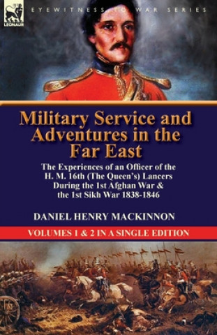 Kniha Military Service and Adventures in the Far East Daniel Henry MacKinnon