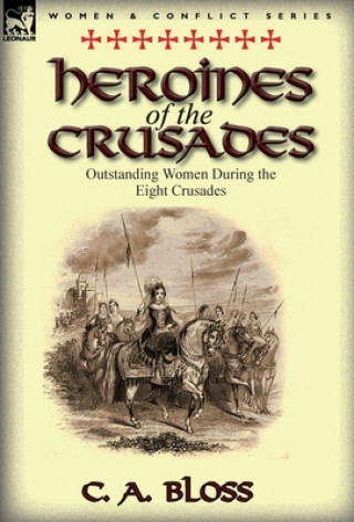 Buch Heroines of the Crusades Celestia Angenette Bloss