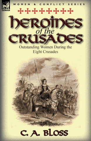 Buch Heroines of the Crusades C a Bloss