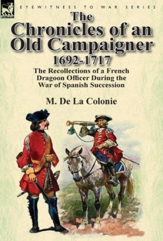 Carte Chronicles of an Old Campaigner 1692-1717 M De La Colonie