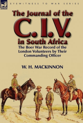 Könyv Journal of the C. I. V. in South Africa W H MacKinnon