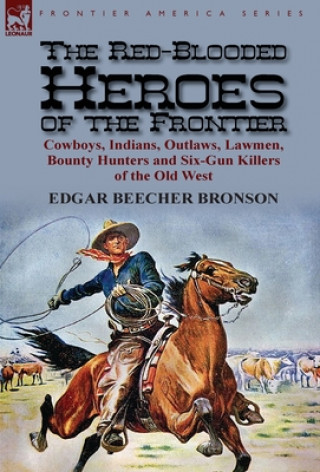 Книга Red-Blooded Heroes of the Frontier Edgar Beecher Bronson