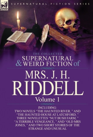 Carte Collected Supernatural and Weird Fiction of Mrs. J. H. Riddell Mrs J H Riddell