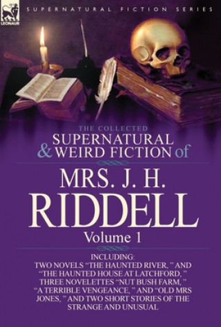 Kniha Collected Supernatural and Weird Fiction of Mrs. J. H. Riddell Mrs J H Riddell